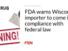 FDA memperingatkan importir Wisconsin untuk mematuhi hukum federal