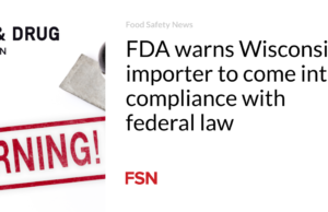FDA memperingatkan importir Wisconsin untuk mematuhi hukum federal