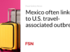 Meksiko sering dikaitkan dengan wabah yang terkait dengan perjalanan di AS