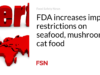 FDA meningkatkan pembatasan impor makanan laut, jamur, makanan kucing