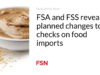 FSA dan FSS mengungkap rencana perubahan pemeriksaan impor pangan