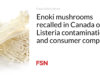 Jamur Enoki ditarik kembali di Kanada karena kontaminasi Listeria dan keluhan konsumen