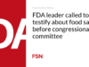 Pemimpin FDA menelepon untuk memberikan kesaksian tentang keamanan pangan di hadapan komite kongres