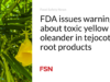FDA mengeluarkan peringatan tentang oleander kuning beracun dalam produk akar tejocote