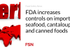 FDA meningkatkan kontrol terhadap impor makanan laut, melon, dan makanan kaleng