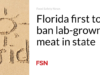 Florida adalah negara bagian pertama yang melarang daging yang diproduksi di laboratorium