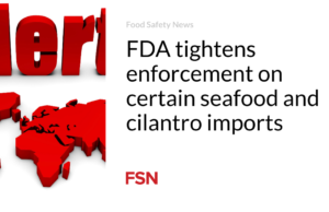 FDA memperketat penegakan hukum terhadap impor makanan laut dan daun ketumbar tertentu