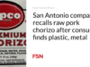 Perusahaan San Antonio menarik kembali chorizo babi mentah setelah konsumen menemukan plastik dan logam