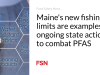 Batasan penangkapan ikan baru di Maine adalah contoh tindakan negara yang sedang berlangsung untuk memerangi PFAS