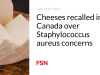 Keju ditarik kembali di Kanada karena kekhawatiran Staphylococcus aureus
