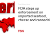 FDA meningkatkan penegakan hukum terhadap impor makanan laut, keju, dan makanan kaleng