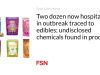 Dua lusin orang sekarang dirawat di rumah sakit karena wabah yang disebabkan oleh makanan; bahan kimia yang dirahasiakan ditemukan dalam produk