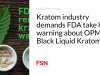 Industri Kratom menuntut FDA menarik kembali peringatan tentang OPMS Black Liquid Kratom