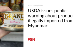 USDA mengeluarkan peringatan publik mengenai produk yang diimpor secara ilegal dari Myanmar