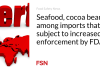 Makanan laut, biji kakao termasuk produk impor yang harus ditingkatkan penegakan hukumnya oleh FDA