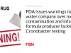 FDA mengeluarkan peringatan kepada perusahaan air atas kontaminasi jamur dan produsen susu formula yang tidak memiliki pengujian Cronobacter