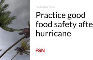 Praktikkan keamanan pangan yang baik setelah badai