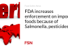 FDA meningkatkan penegakan hukum terhadap makanan impor karena Salmonella, pestisida, dll.