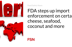 FDA meningkatkan penegakan impor keju tertentu, makanan laut, kelapa, dan banyak lagi