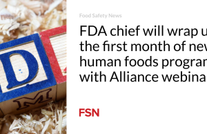 Kepala FDA akan mengakhiri bulan pertama program makanan manusia baru dengan webinar Alliance