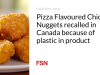 Nugget Ayam Rasa Pizza ditarik kembali di Kanada karena produknya mengandung plastik